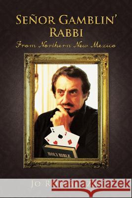 Senor Gamblin' Rabbi: From Northern New Mexico Izay, Jo Roybal 9781466921542