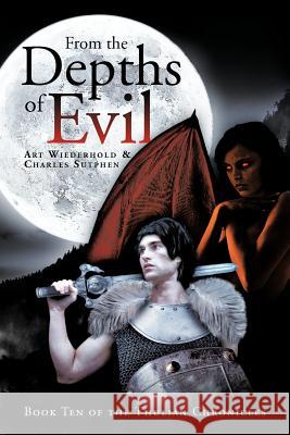 From the Depths of Evil: Book Ten of the Thulian Chronicles Wiederhold, Art 9781466922549 Trafford Publishing