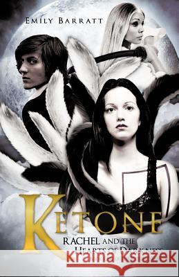 Ketone: Rachel and the Hearts of Darkness Barratt, Emily 9781466928152