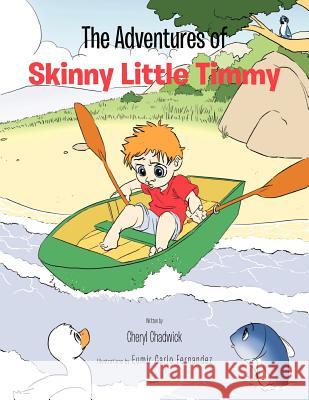 The Adventures of Skinny Little Timmy Cheryl Chadwick 9781466928343