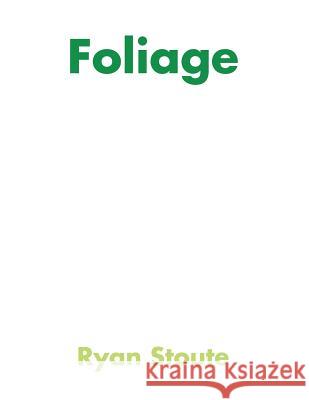 Foliage Ryan Stoute 9781466929067 Trafford Publishing