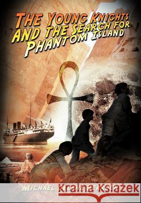 The Young Knights and the Search for Phantom Island Michael Delane Bearden 9781466929708