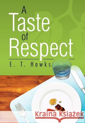 A Taste of Respect E. T. Hawks 9781466929760 Trafford Publishing