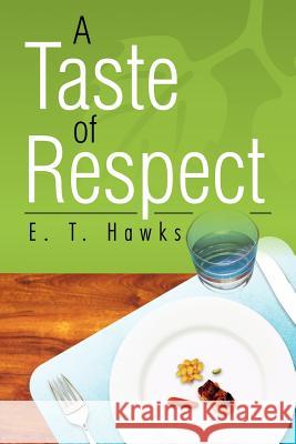 A Taste of Respect E. T. Hawks 9781466929777 Trafford Publishing