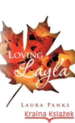 Loving Layla Laura Panks 9781466929906 Trafford Publishing
