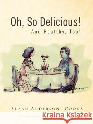 Oh, So Delicious! and Healthy, Too! Susan Anderson 9781466932494