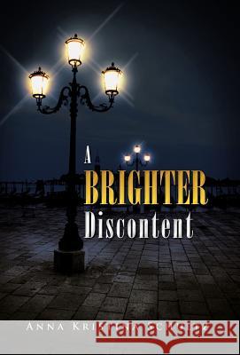 A Brighter Discontent Anna Kristina Schultz 9781466933460 Trafford Publishing