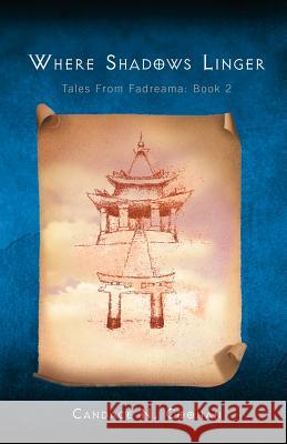 Where Shadows Linger: Tales from Fadreama: Book 2 Candace N Coonan 9781466935419