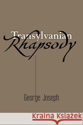 Transylvanian Rhapsody George Joseph 9781466935815