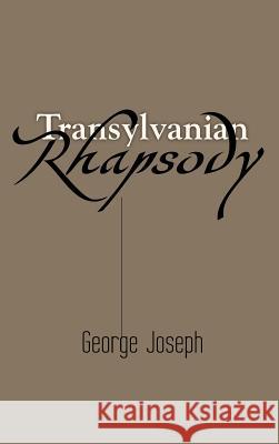 Transylvanian Rhapsody George Joseph 9781466935839