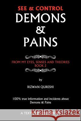 See & Control Demons & Pains: From My Eyes, Senses and Theories Book 2 Qureshi, Rizwan 9781466936119 Trafford Publishing