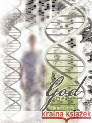 The God Particle Valentine L. Krumplis 9781466937840 Trafford Publishing