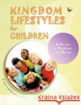 Kingdom Lifestyles for Children: Kingdom Lifestyles for Successful Living Smith, Marilyn 9781466938250 Trafford Publishing