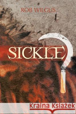 Sickle Rob Wilgus 9781466939059