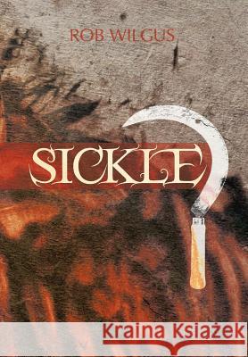 Sickle Rob Wilgus 9781466939073