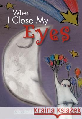 When I Close My Eyes Julia Danielle Murphy 9781466939530