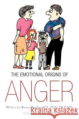 The Emotional Origins of Anger Barry Stanle 9781466940314 Trafford Publishing