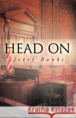 Head on Jerry Banks 9781466940710 Trafford Publishing