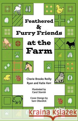 Feathered & Furry Friends at the Farm Cherie Brooks Reilly 9781466940956 Trafford Publishing