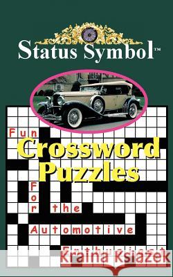 Status Symbol: Crossword Puzzles for the Automotive Enthusiast Starkey, Glen A. 9781466941113