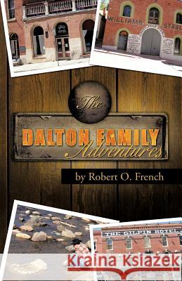 The Dalton Family Adventures Robert O. French 9781466941151 Trafford Publishing