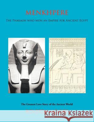 Menkhpere: The Pharaoh Who Won an Empire for Ancient Egypt Moore, Royston 9781466941953 Trafford Publishing