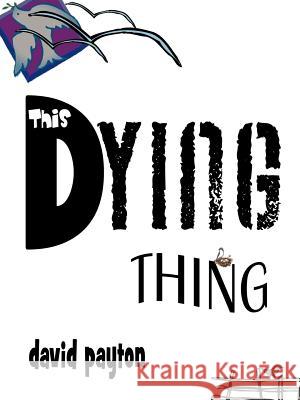 This Dying Thing David Payton 9781466942240