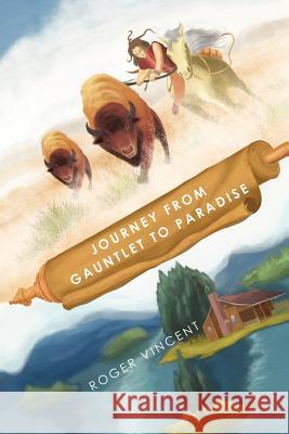 Journey from Gauntlet to Paradise Roger Vincent 9781466942967 Trafford Publishing