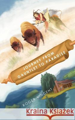 Journey from Gauntlet to Paradise Roger Vincent 9781466942974 Trafford Publishing