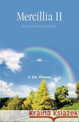 Mercillia II: Redemptive Promise Thomas, A. Lin 9781466943100 Trafford Publishing