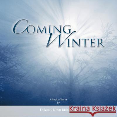 Coming Winter Dolores Hardin Richardson 9781466944169 Trafford Publishing