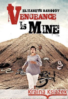 Vengeance Is Mine Elizabeth Baroody 9781466945753