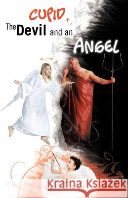 Cupid, the Devil and an Angel Laurie Lyle 9781466946200 Trafford Publishing