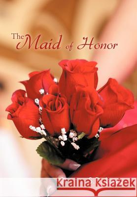 The Maid of Honor S. D. Lewis 9781466947290 Trafford Publishing