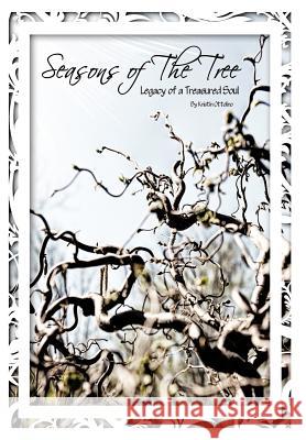 Seasons of the Tree: Legacy of a Treasured Soul Ottolino, Kristin 9781466947436 Trafford Publishing