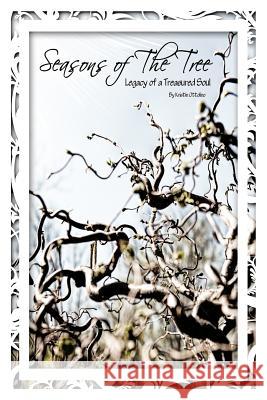 Seasons of the Tree: Legacy of a Treasured Soul Ottolino, Kristin 9781466947443 Trafford Publishing