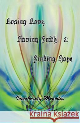 Losing Love, Having Faith & Finding Hope Terryl Ebony 9781466947696 Trafford Publishing