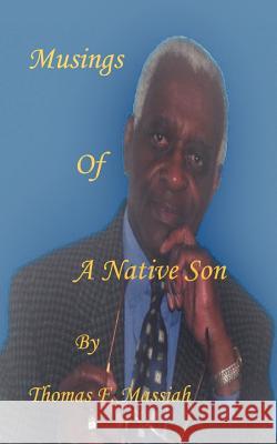 Musings of a Native Son Thomas F. Massiah 9781466949713