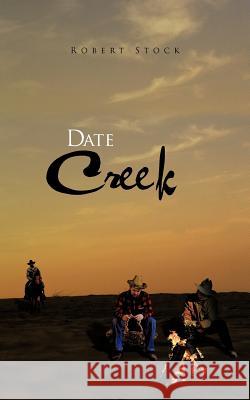 Date Creek Robert Stock 9781466950436 Trafford Publishing