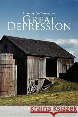 Growing Up During the Great Depression Charles Huhtanen 9781466951686