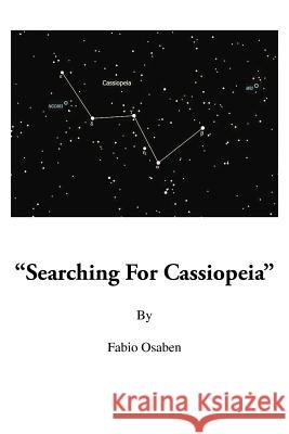 Searching for Cassiopeia Fabio Osaben 9781466952058 Trafford Publishing