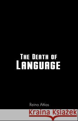 The Death of Language Reina Attias 9781466953031 Trafford Publishing