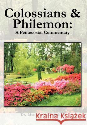 Colossians and Philemon: A Pentecostal Commentary Sadiku, Matthew O. 9781466955943