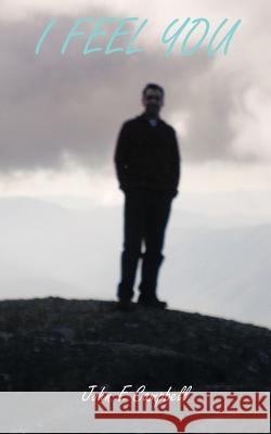 I Feel You John E. Campbell 9781466956223 Trafford Publishing