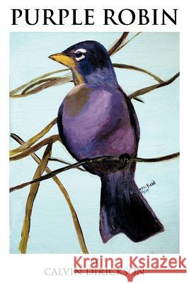 Purple Robin Calvin Dirickson 9781466956254