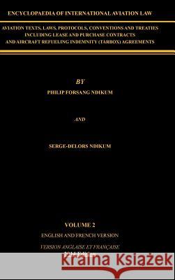 Encyclopaedia of International Aviation Law: Volume 2 Philip Forsang Ndikum 9781466960688 Trafford Publishing