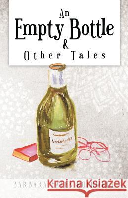 An Empty Bottle and Other Tales Barbara Yates Rothwell 9781466961081