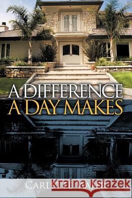 A Difference a Day Makes Carlette Wafer 9781466961678