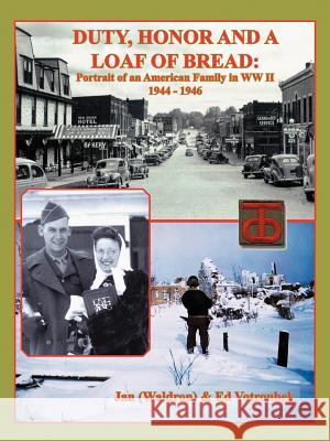 Duty, Honor, and a Loaf of Bread: Portrait of an American Family in WW II (Waldron), Jan 9781466961937 Trafford Publishing