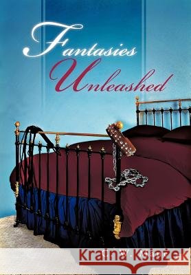 Fantasies Unleashed C. W. Mane 9781466964297
